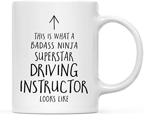 Andaz Press Funny 11oz. Ceramic Coffee Tea Mug Gift, This is What a Badass Ninja Superstar Driving Instructor Looks Like, 1-Pack, Birthday Christmas Gift Ideas Coworker
