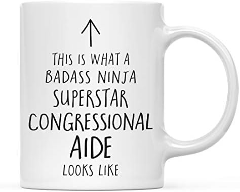 Andaz Press Funny 11oz. Ceramic Coffee Tea Mug Gift, This is What a Badass Ninja Superstar Congressional Aide Looks Like, 1-Pack