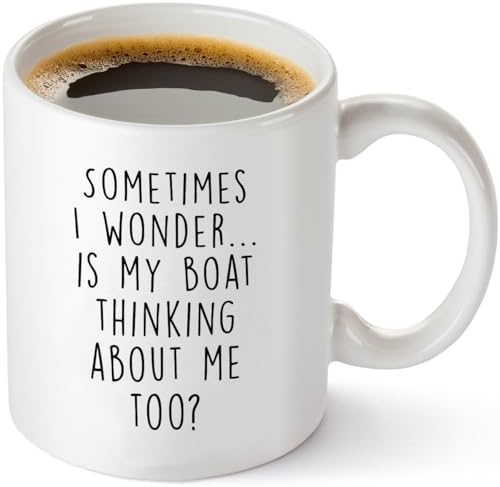 Sometimes I Wonder Is My Boat Is Thinking About Me Too - Funny Boat Captain Gift Idea for Men, Him, Husband - Best Nautical Sailor Birthday Present for Dad - 11oz White Coffee Mug Tea Cup